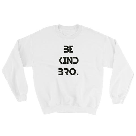 Be Kind Bro 2 Sweatshirt-StruggleBear