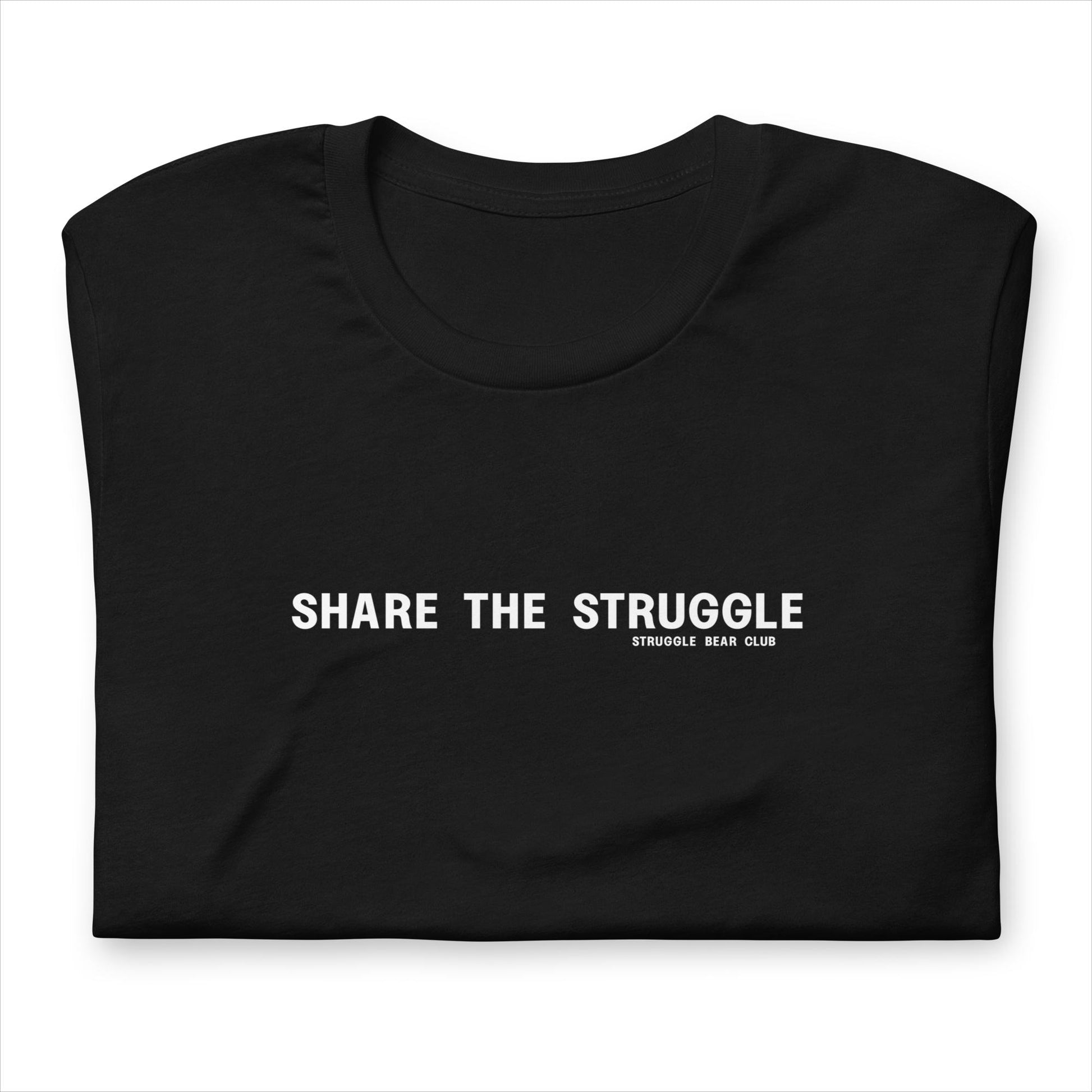 Share the Struggle - Unisex t-shirt-StruggleBear