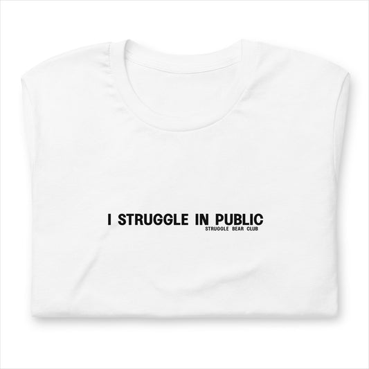 Struggle in Public - Unisex t-shirt